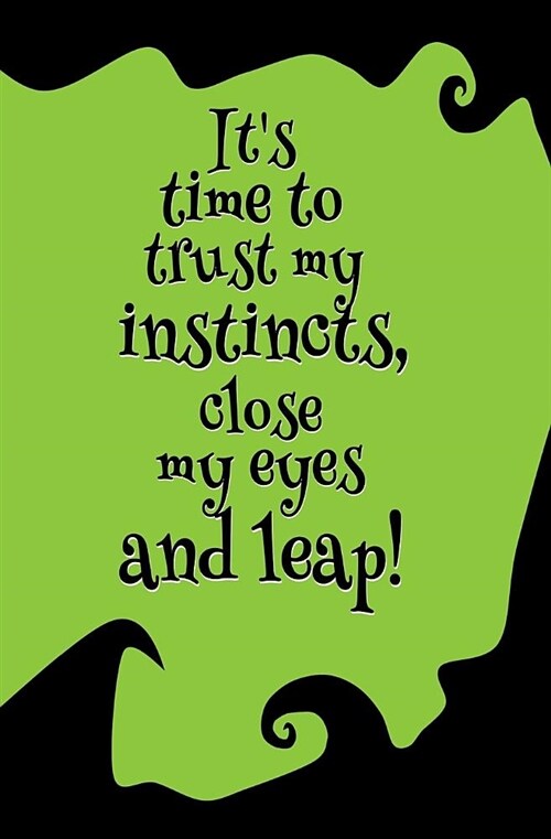 Its Time to Trust My Instincts, Close My Eyes and Leap!: Blank Journal and Broadway Musical Theater Gift (Paperback)