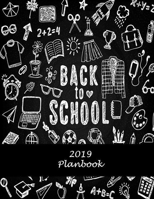 Back To School: 2019 Planbook: Yearly Calendar Book 2019, Weekly/Monthly/Yearly Calendar Journal, Large 8.5 x 11 365 Daily journal P (Paperback)