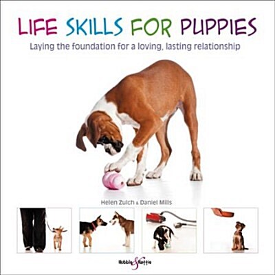 Life skills for puppies : Laying the foundation for a loving, lasting relationship (Paperback, 2 ed)
