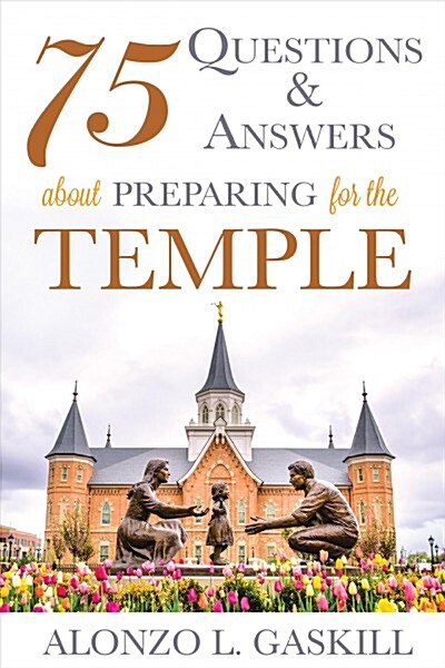 75 Questions and Answers about Preparing for the Temple (Paperback)
