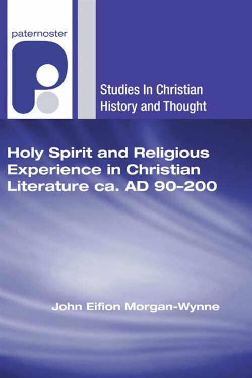 Holy Spirit and Religious Experience in Christian Literature Ca. Ad 90-200 (Hardcover)