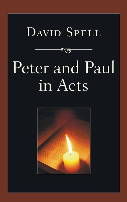 Peter and Paul in Acts: A Comparison of Their Ministries (Hardcover)