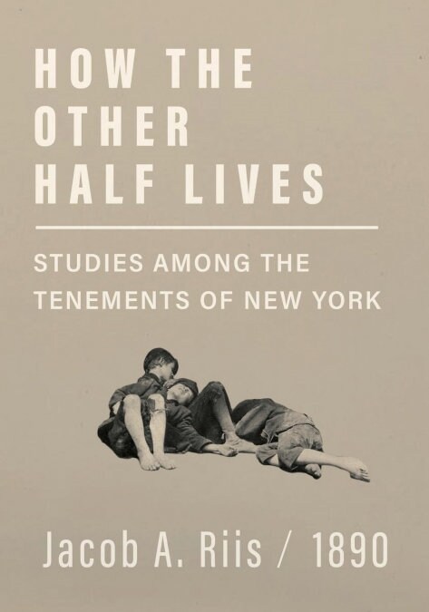 How the Other Half Lives - Studies Among the Tenements of New York (Paperback)