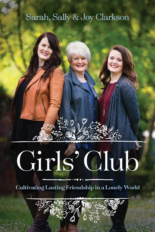 Girls Club: Cultivating Lasting Friendship in a Lonely World (Paperback)