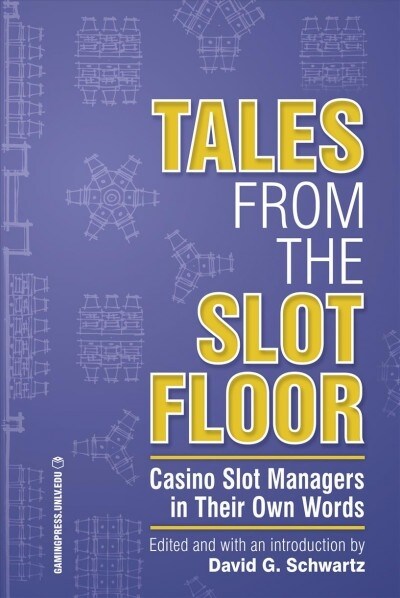 Tales from the Slot Floor: Casino Slot Managers in Their Own Words Volume 1 (Paperback)