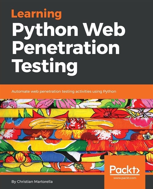 Learning Python Web Penetration Testing : Automate web penetration testing activities using Python (Paperback)