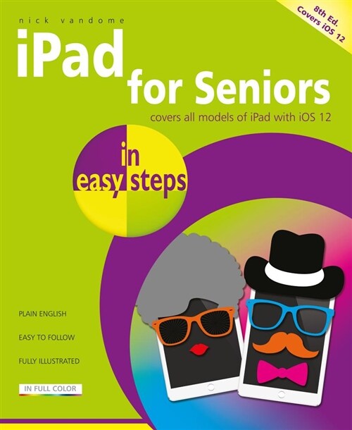 iPad for Seniors in easy steps : Covers iOS 12 (Paperback, 8 ed)