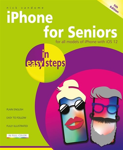 iPhone for Seniors in easy steps : Covers iOS 12 (Paperback, 5 ed)