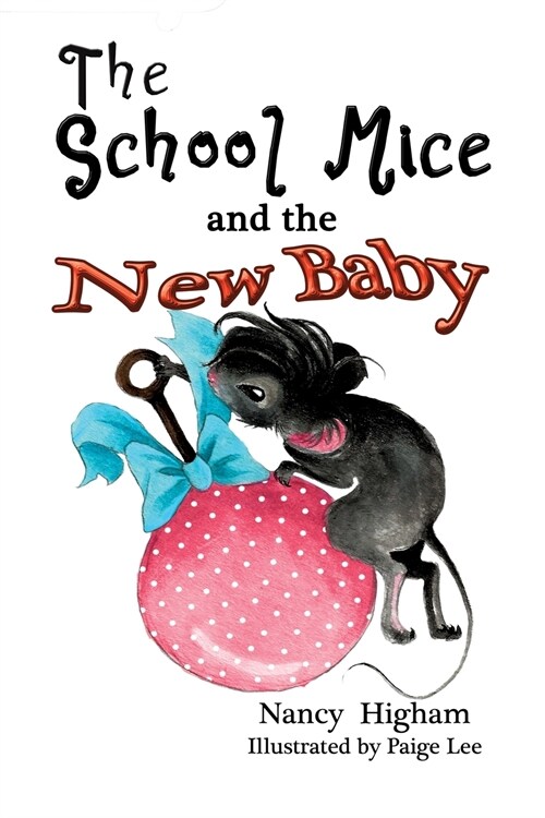 The School Mice and the New Baby: Book 7 For both boys and girls ages 6-12 Grades: 1-6 (Paperback)