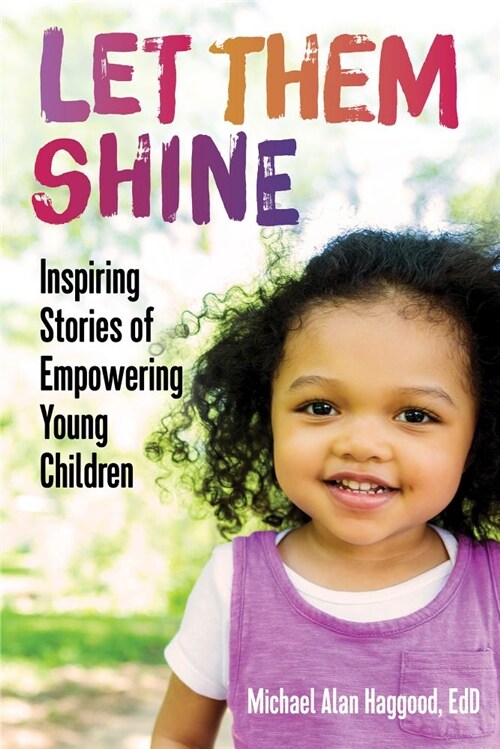 Let Them Shine: Inspiring Stories of Empowering Young Children (Paperback)