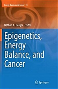 Epigenetics, Energy Balance, and Cancer (Paperback)