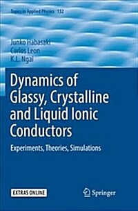 Dynamics of Glassy, Crystalline and Liquid Ionic Conductors: Experiments, Theories, Simulations (Paperback)