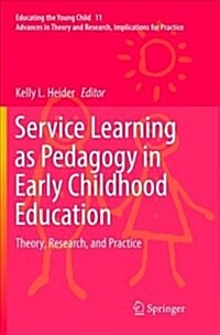 Service Learning as Pedagogy in Early Childhood Education: Theory, Research, and Practice (Paperback)