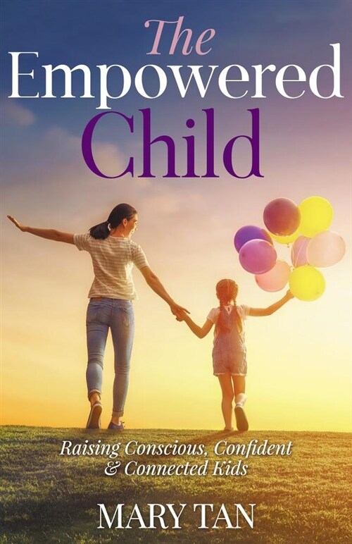 The Empowered Child: Raising Conscious, Confident, and Connected Kids (Paperback)