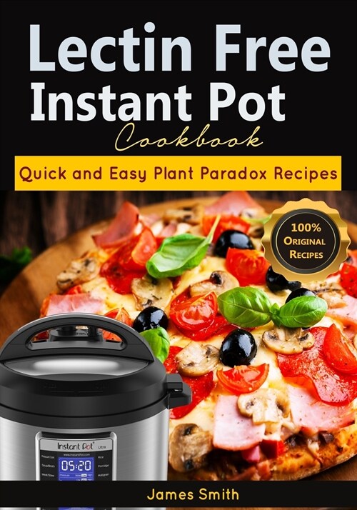 Lectin Free Instant Pot Cookbook: Quick and Easy Lectin Free Recipes Plant Paradox Cookbook (Paperback)