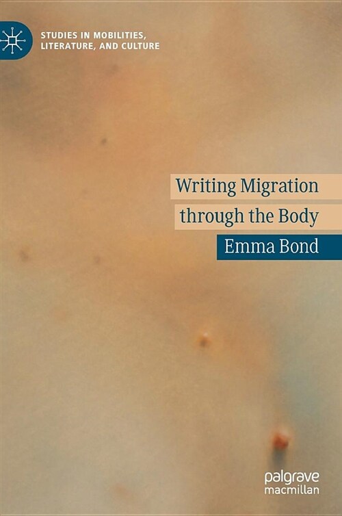 Writing Migration Through the Body (Hardcover, 2018)
