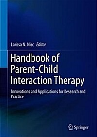 Handbook of Parent-Child Interaction Therapy: Innovations and Applications for Research and Practice (Hardcover, 2018)