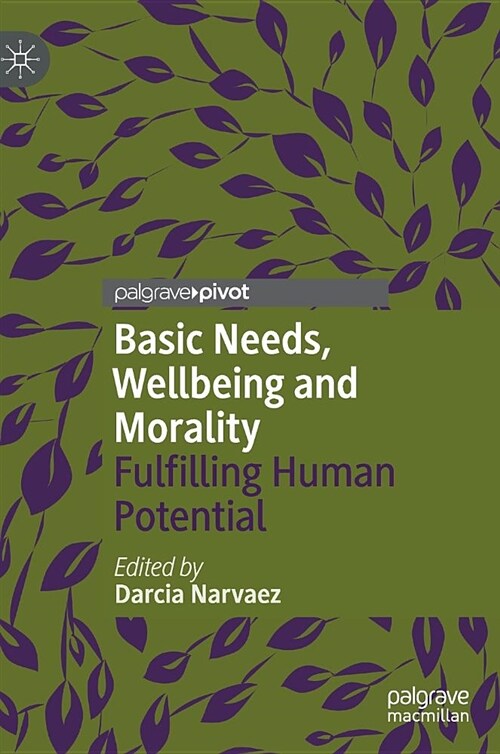 Basic Needs, Wellbeing and Morality: Fulfilling Human Potential (Hardcover, 2018)