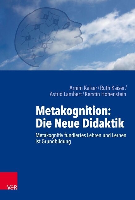 Metakognition: Die Neue Didaktik: Metakognitiv Fundiertes Lehren Und Lernen Ist Grundbildung (Paperback)