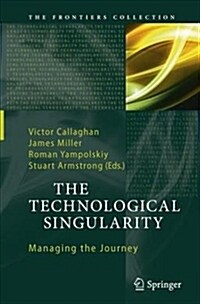 The Technological Singularity: Managing the Journey (Paperback, Softcover Repri)