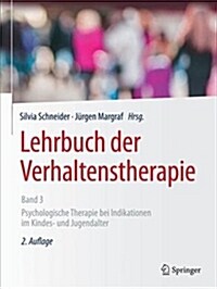 Lehrbuch Der Verhaltenstherapie, Band 3: Psychologische Therapie Bei Indikationen Im Kindes- Und Jugendalter (Hardcover, 2, 2., Vollst. Ube)