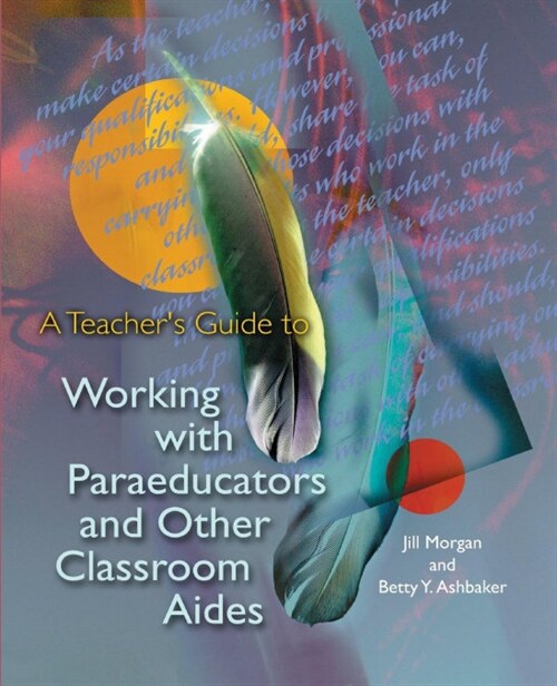 A Teachers Guide to Working with Paraeducators and Other Classroom Aides (Paperback)