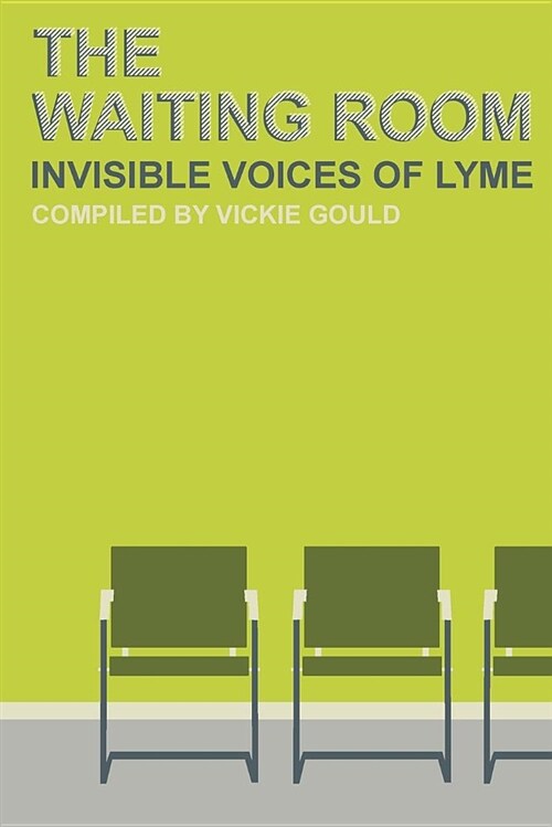 The Waiting Room: Invisible Voices of Lyme (Paperback)