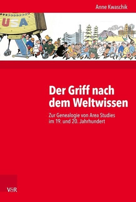 Der Griff Nach Dem Weltwissen: Zur Genealogie Von Area Studies Im 19. Und 20. Jahrhundert (Hardcover)