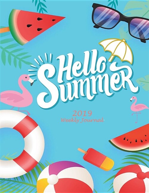 Hello Summer: 2019 Weekly Journal: Blue Sky, Weekly Calendar Book 2019, Weekly/Monthly/Yearly Calendar Journal, Large 8.5 X 11 365 (Paperback)