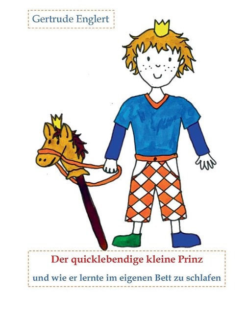 Der Quicklebendige Kleine Prinz Und Wie Er Lernte Im Eingenen Bett Zu Schlafen (Paperback)