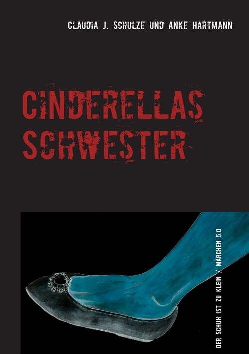 Cinderellas Schwester: oder: Der Schuh ist zu klein (Paperback)