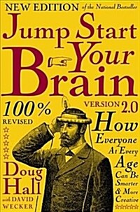 Jump Start Your Brain: How Everyone at Every Age Can Be Smarter and More Productive (Hardcover, 2)