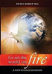 Go, Set the World on Fire: A New Evangelisation (Paperback)