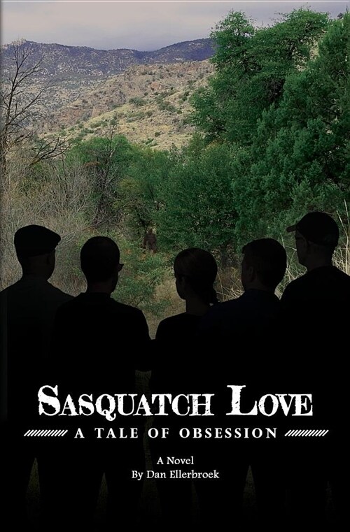 Sasquatch Love: A Tale of Obsession (Paperback)