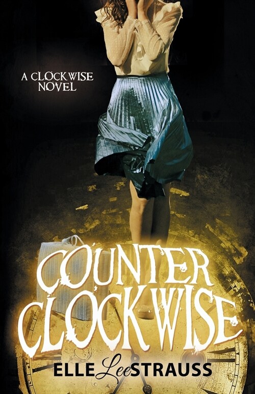 Counter Clockwise: A Young Adult Time Travel Romance (Paperback)