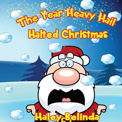 The Year Heavy Hail Halted Christmas (Paperback)