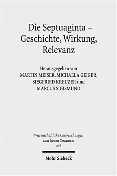 Die Septuaginta - Geschichte, Wirkung, Relevanz: 6. Internationale Fachtagung Veranstaltet Von Septuaginta Deutsch (LXX.D), Wuppertal 21.-24. Juli 201 (Hardcover)