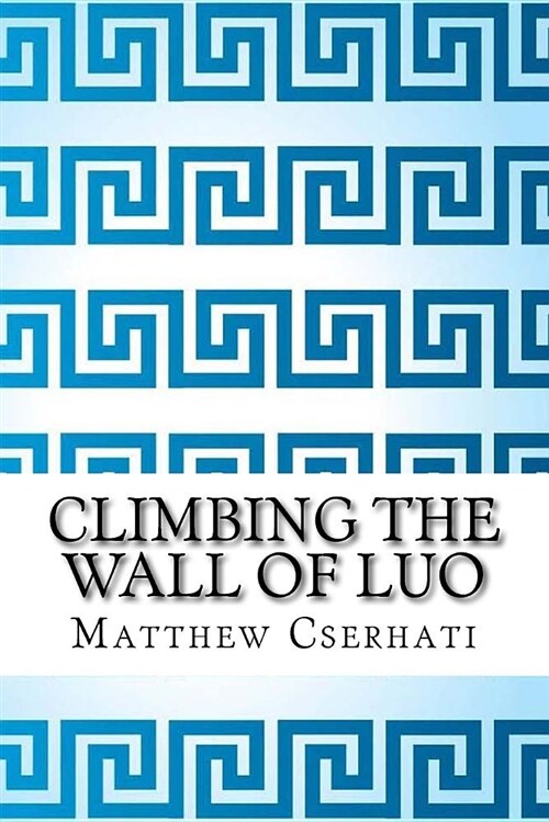 Climbing the Wall of Luo (Paperback)
