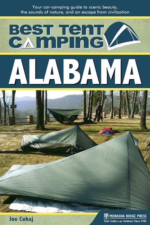 Best Tent Camping: Alabama: Your Car-Camping Guide to Scenic Beauty, the Sounds of Nature, and an Escape from Civilization (Hardcover)