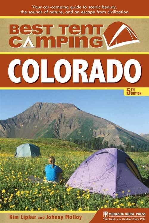 Best Tent Camping: Colorado: Your Car-Camping Guide to Scenic Beauty, the Sounds of Nature, and an Escape from Civilization (Hardcover)
