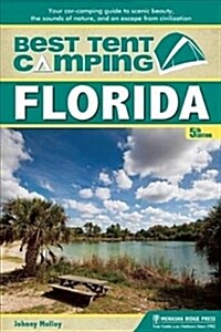 Best Tent Camping: Florida: Your Car-Camping Guide to Scenic Beauty, the Sounds of Nature, and an Escape from Civilization (Hardcover)