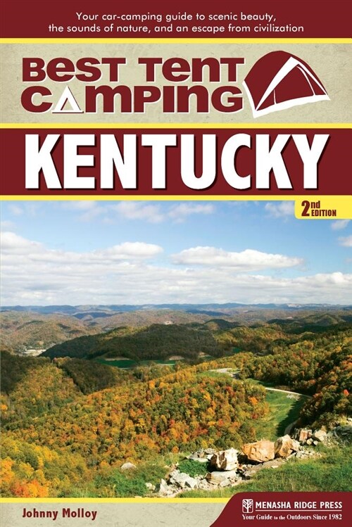 Best Tent Camping: Kentucky: Your Car-Camping Guide to Scenic Beauty, the Sounds of Nature, and an Escape from Civilization (Hardcover)