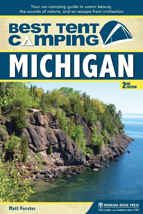 Best Tent Camping: Michigan: Your Car-Camping Guide to Scenic Beauty, the Sounds of Nature, and an Escape from Civilization (Hardcover)