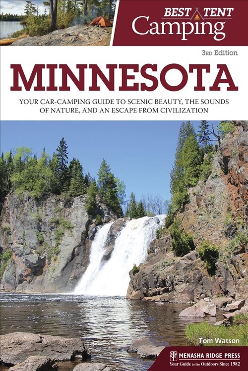 Best Tent Camping: Minnesota: Your Car-Camping Guide to Scenic Beauty, the Sounds of Nature, and an Escape from Civilization (Hardcover, 3, Revised)