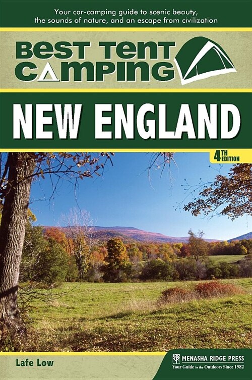 Best Tent Camping: New England: Your Car-Camping Guide to Scenic Beauty, the Sounds of Nature, and an Escape from Civilization (Hardcover)