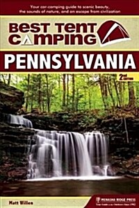 Best Tent Camping: Pennsylvania: Your Car-Camping Guide to Scenic Beauty, the Sounds of Nature, and an Escape from Civilization (Hardcover, 2)