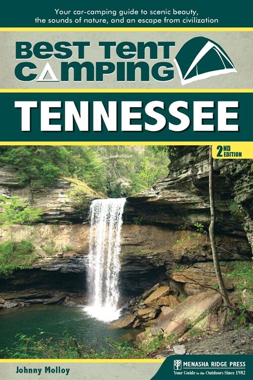 Best Tent Camping: Tennessee: Your Car-Camping Guide to Scenic Beauty, the Sounds of Nature, and an Escape from Civilization (Hardcover)