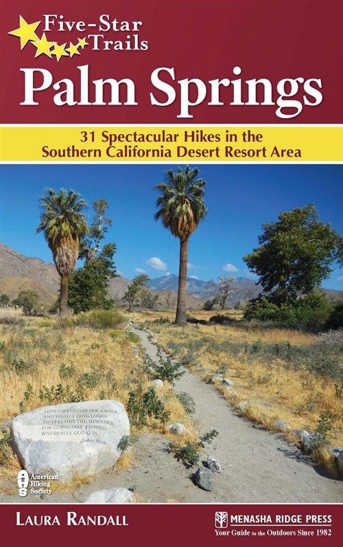 Five-Star Trails: Palm Springs: 31 Spectacular Hikes in the Southern California Desert Resort Area (Hardcover)