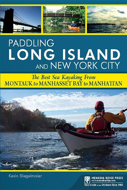 Paddling Long Island and New York City: The Best Sea Kayaking from Montauk to Manhasset Bay to Manhattan (Hardcover)