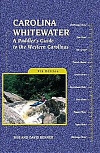 Carolina Whitewater: A Paddlers Guide to the Western Carolinas (Hardcover)